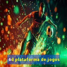 6d plataforma de jogos